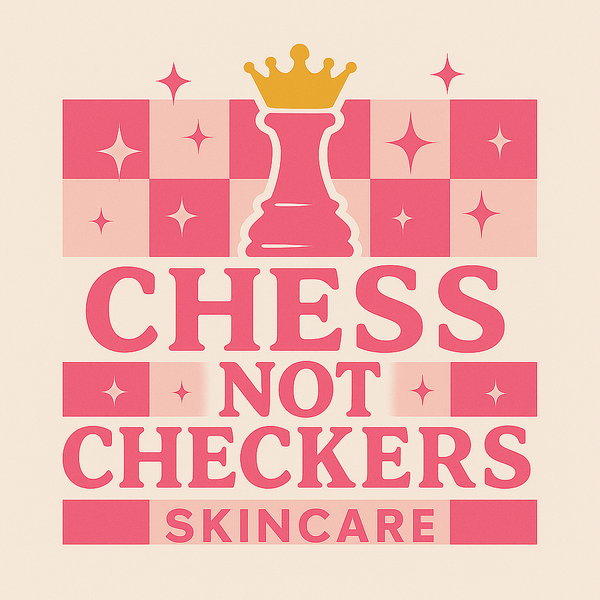 Chess Not Checkers Skincare